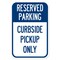 Signmission Public Safety Sign-Reserved Parking Curbside Pick-up Only, Heavy Duty, 7" x 10", A-1218-25541 A-1218-25541 - alternate 1